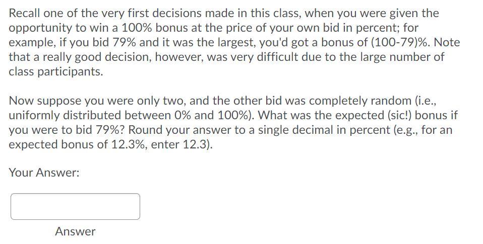 Recall One Of The Very First Decisions Made In This Class When You Were Given The Opportunity To Win A 100 Bonus At Th 1