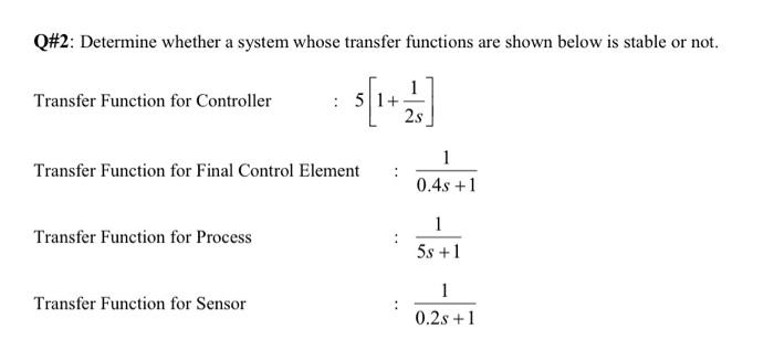 Q 2 Determine Whether A System Whose Transfer Functions Are Shown Below Is Stable Or Not Transfer Function For Control 1