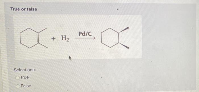 True Or False Pd C W H2 Select One True False 1