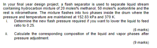 In Your Final Year Design Project A Flash Separator Is Used To Separate Liquid Stream Containing Hydrocarbon Mixture Of 1