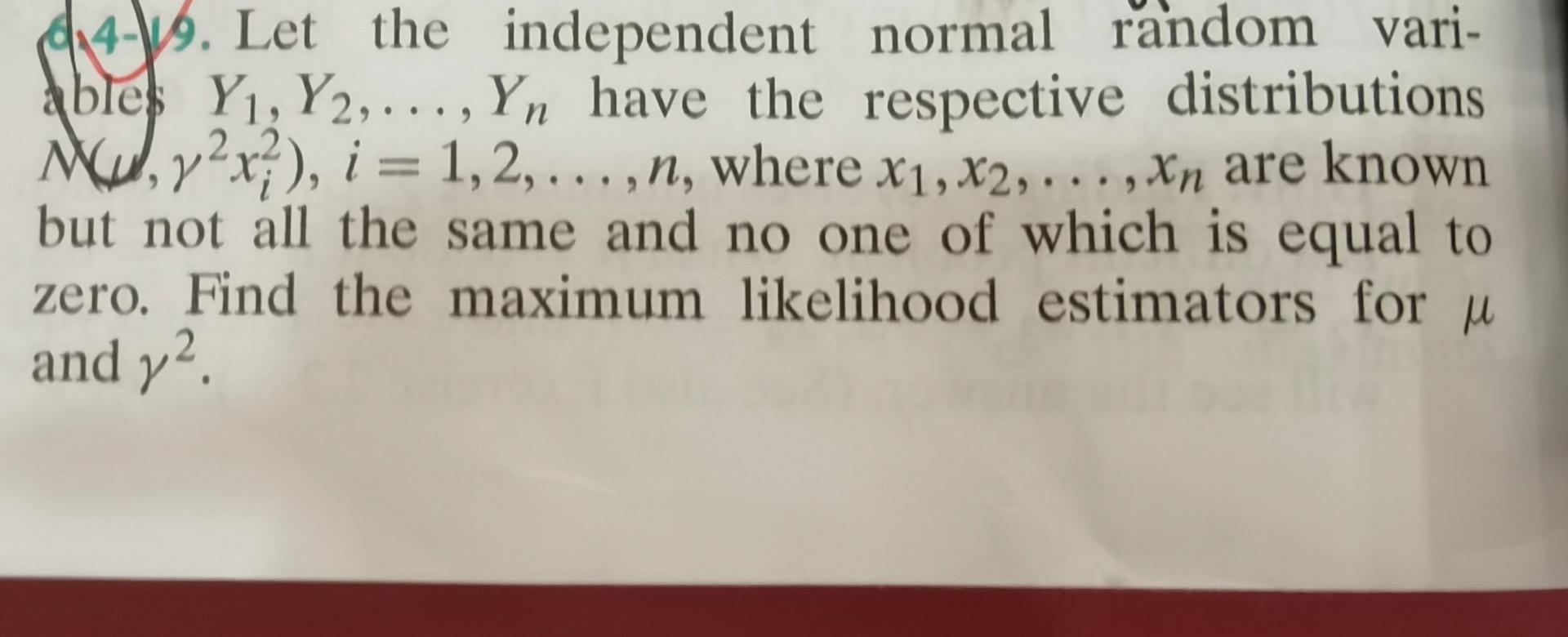 4 9 Let The Independent Normal Random Vari Ables Y Y2 Yn Have The Respective Distributions No 72x I 1 2 1