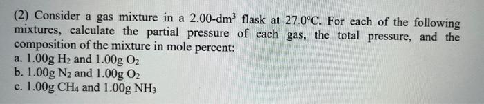 2 Consider A Gas Mixture In A 2 00 Dm Flask At 27 0 C For Each Of The Following Mixtures Calculate The Partial Press 1