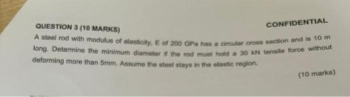 Confidential Question 3 10 Marks A Steel Rod With Modulus Of Elasticity E Of 200 Gpa Has Acimo Cross Section And Is T 1