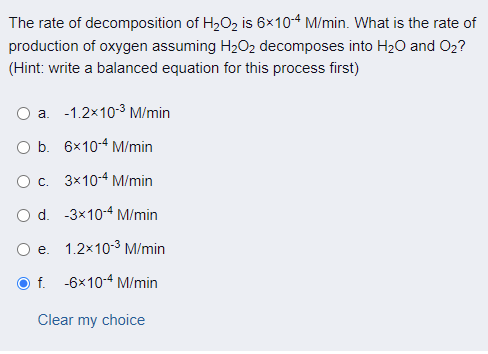 The Rate Of Decomposition Of H2o2 Is 610 4 M Min What Is The Rate Of Production Of Oxygen Assuming H2o2 Decomposes Into 1