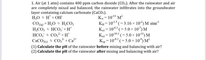 1 Air At 1 Atm Contains 400 Ppm Carbon Dioxide Co2 After The Rainwater And Air Are Completely Mixed And Balanced 1