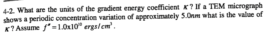 4 2 What Are The Units Of The Gradient Energy Coefficient K If A Tem Micrograph Shows A Periodic Concentration Variat 1