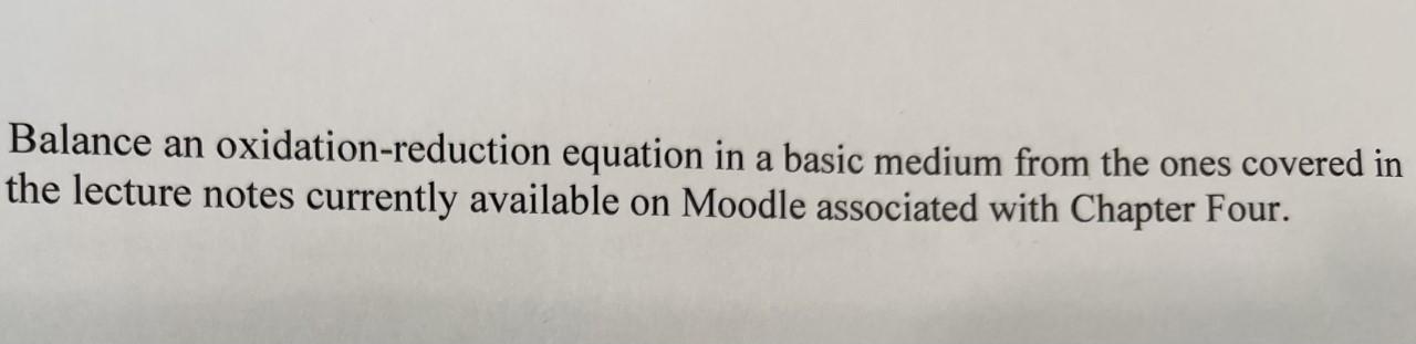 Balance An Oxidation Reduction Equation In A Basic Medium From The Ones Covered In The Lecture Notes Currently Available 1
