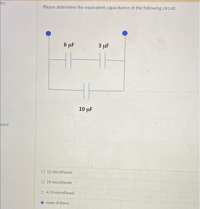 Nts Please Determine The Equivalent Capacitance Of The Following Circuit 6 Uf 3 Uf 10 Uf Oard 12 Microfarads O 19 Micro 2