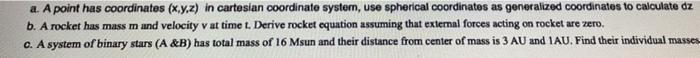 A A Point Has Coordinates X Y Z In Cartesian Coordinate Systom Use Spherical Coordinates As Generalized Coordinates 1