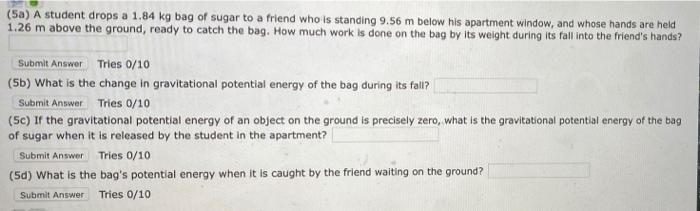 5a A Student Drops A 1 84 Kg Bag Of Sugar To A Friend Who Is Standing 9 56 M Below His Apartment Window And Whose Han 1