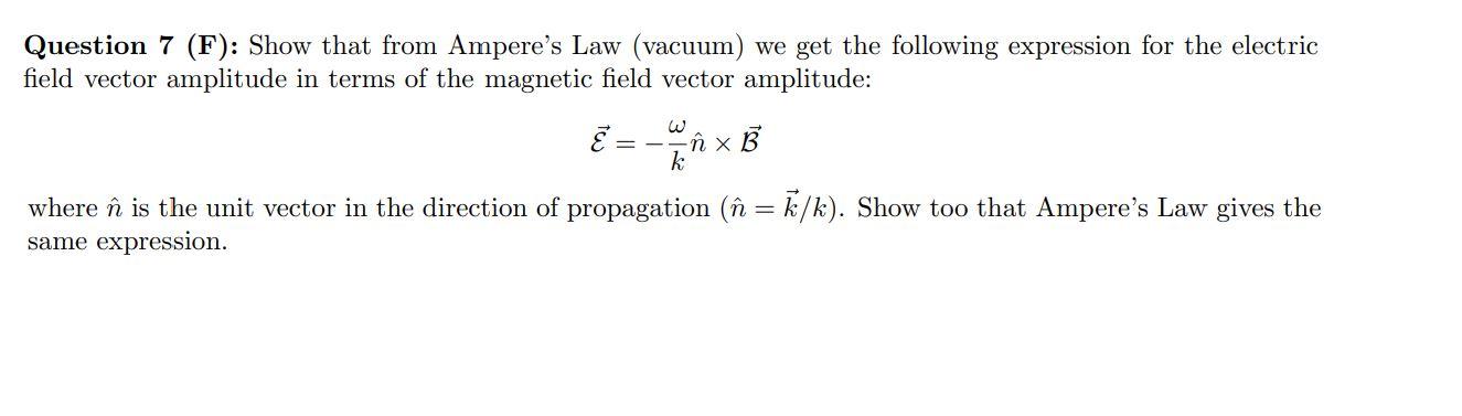 Question 7 F Show That From Ampere S Law Vacuum We Get The Following Expression For The Electric Field Vector Ampli 1