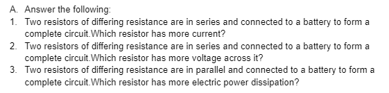 A Answer The Following 1 Two Resistors Of Differing Resistance Are In Series And Connected To A Battery To Form A Com 1