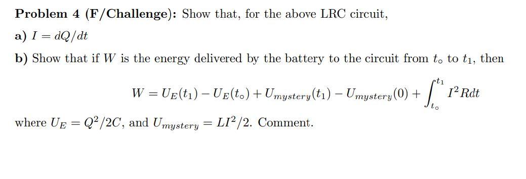 Problem 4 F Challenge Show That For The Above Lrc Circuit A I Dq Dt B Show That If W Is The Energy Delivered By 1