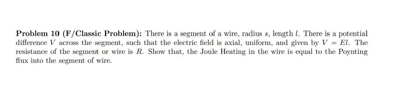 Problem 10 F Classic Problem There Is A Segment Of A Wire Radius S Length 1 There Is A Potential Difference V Acro 1