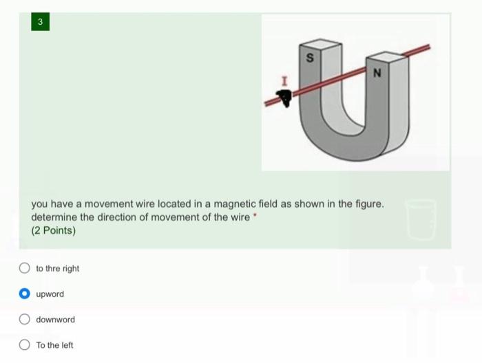 3 S N U You Have A Movement Wire Located In A Magnetic Field As Shown In The Figure Determine The Direction Of Movement 1