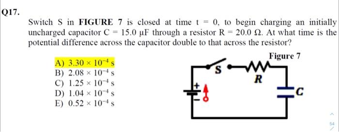 Q17 Switch S In Figure 7 Is Closed At Time T 0 To Begin Charging An Initially Uncharged Capacitor C 15 0 Uf Throug 1