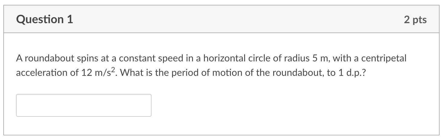 Question 1 2 Pts A Roundabout Spins At A Constant Speed In A Horizontal Circle Of Radius 5 M With A Centripetal Acceler 1
