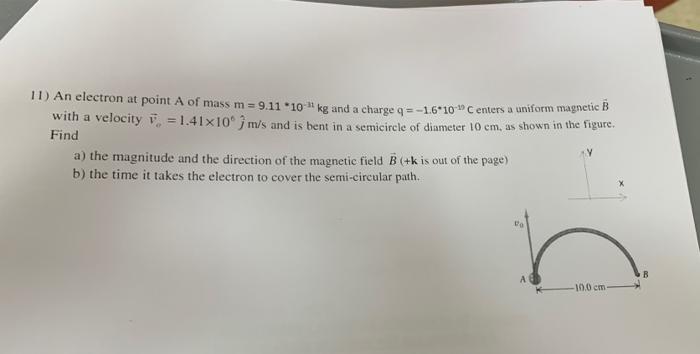 11 An Electron At Point A Of Mass M 9 11 10 Kg And A Charge Q 1 6 10 Centers A Uniform Magnetic B With A Vel 2