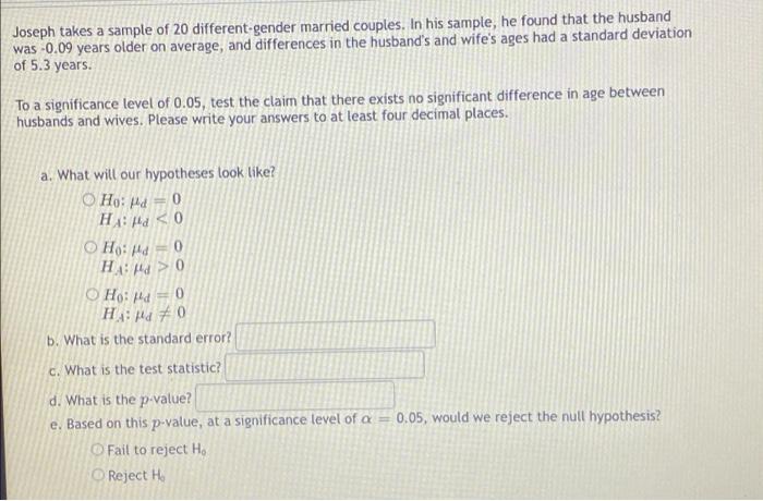 Joseph Takes A Sample Of 20 Different Gender Married Couples In His Sample He Found That The Husband Was 0 09 Years O 1