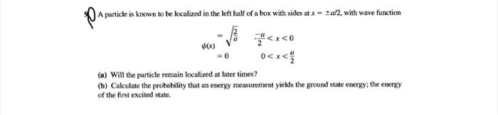 P Particle Is Known To Be Localized In The Left Half Of A Box With Sides At X Tal2 With Wave Function X 0 Mc A Wil 1