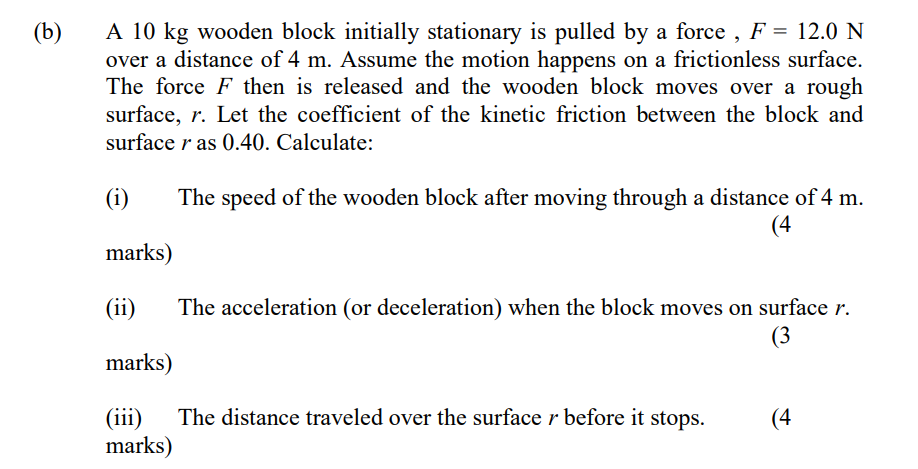 B A 10 Kg Wooden Block Initially Stationary Is Pulled By A Force F 12 0 N Over A Distance Of 4 M Assume The Motio 1