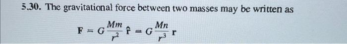 5 30 The Gravitational Force Between Two Masses May Be Written As Mm Mn F G F G R P 3 5 35 Evaluate 7 X F For Th 1
