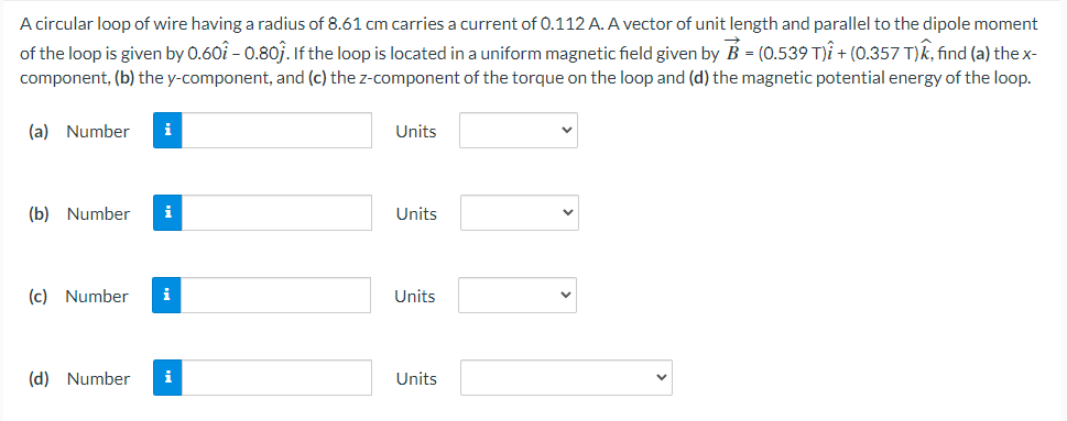 A Circular Loop Of Wire Having A Radius Of 8 61 Cm Carries A Current Of 0 112 A A Vector Of Unit Length And Parallel To 1