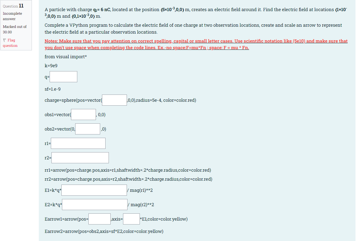Question 11 Incomplete Answer Marked Out Of 30 00 A Particle With Charge Q 6 Nc Located At The Position 5x10 3 0 0 M 1