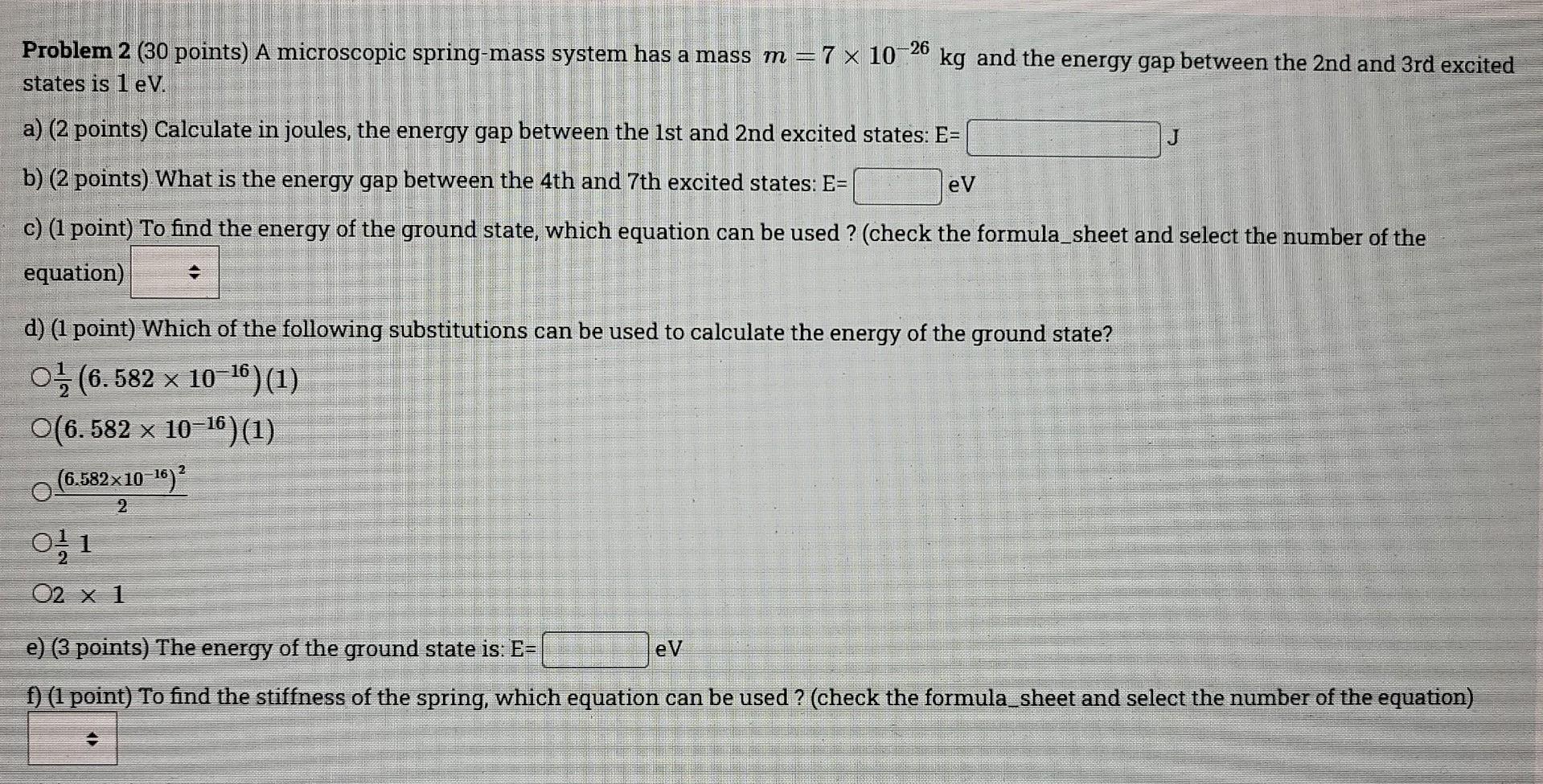 Problem 2 30 Points A Microscopic Spring Mass System Has A Mass M 7 X 10 26 Kg And The Energy Gap Between The 2nd And 1