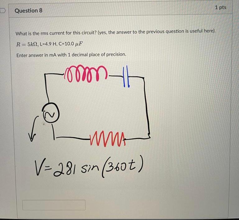 1 Pts D Question 8 What Is The Rms Current For This Circuit Yes The Answer To The Previous Question Is Useful Here 1