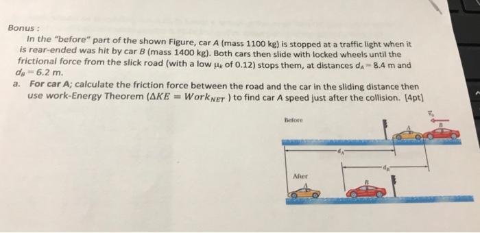 Bonus In The Before Part Of The Shown Figure Car A Mass 1100 Kg Is Stopped At A Traffic Light When It Is Rear End 1
