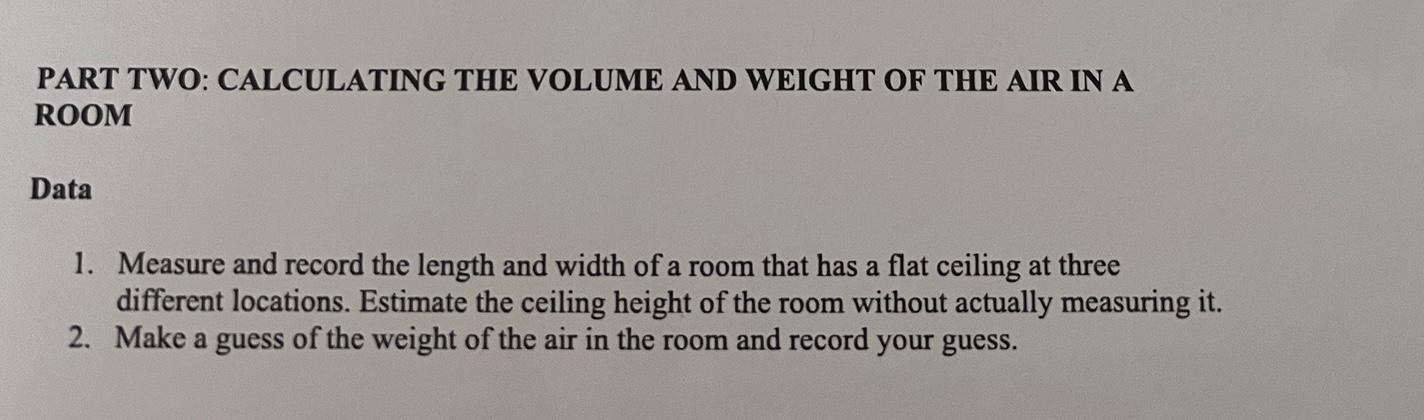 Part Two Calculating The Volume And Weight Of The Air In A Room Data 1 Measure And Record The Length And Width Of A Ro 1