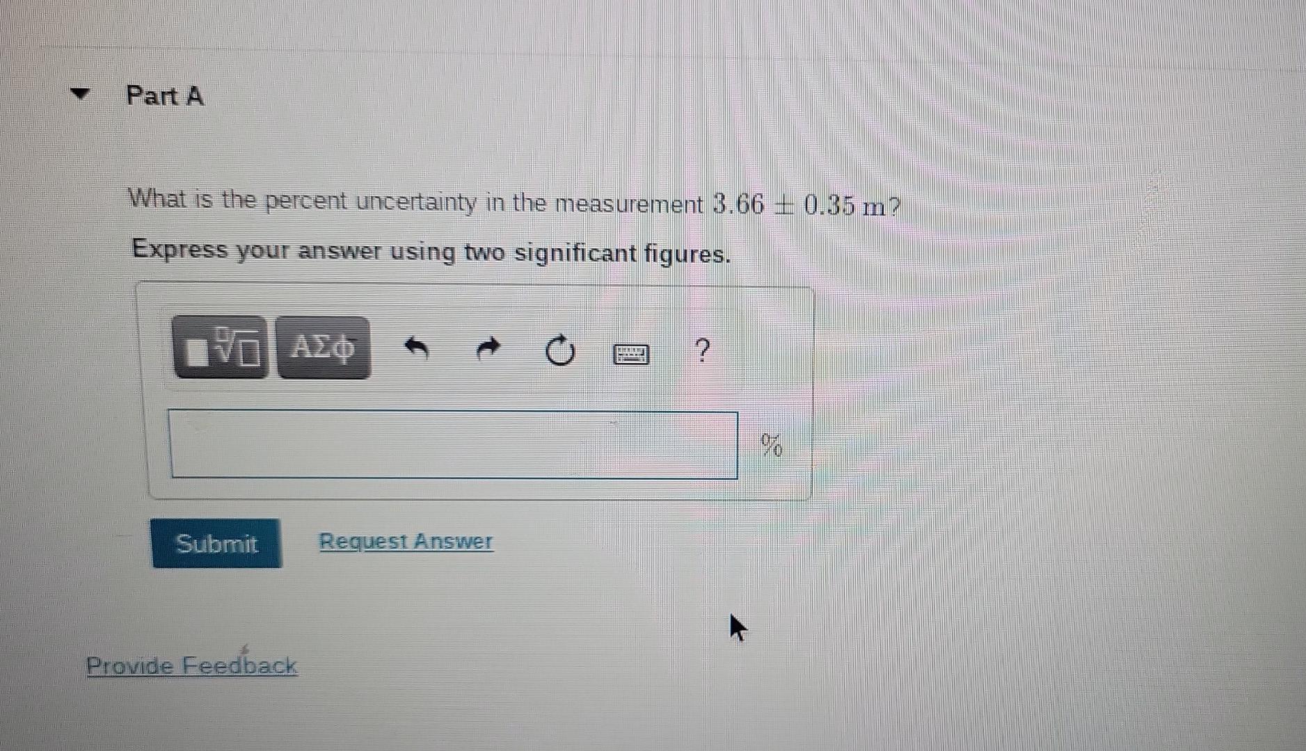 Part A What Is The Percent Uncertainty In The Measurement 3 66 0 35 M Express Your Answer Using Two Significant Figur 1