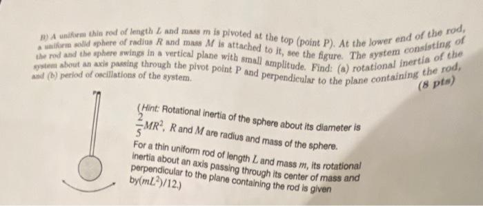 Warm Solid Sphere Of Radios R And Mass M Is Attached To It See The Figure The System Consisting Of A Uniforme Thin Rod 1