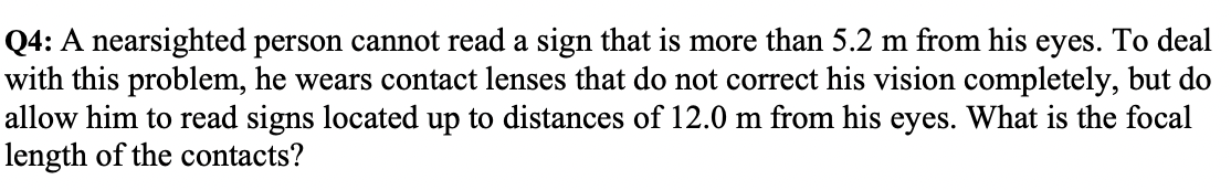 Q4 A Nearsighted Person Cannot Read A Sign That Is More Than 5 2 M From His Eyes To Deal With This Problem He Wears C 1