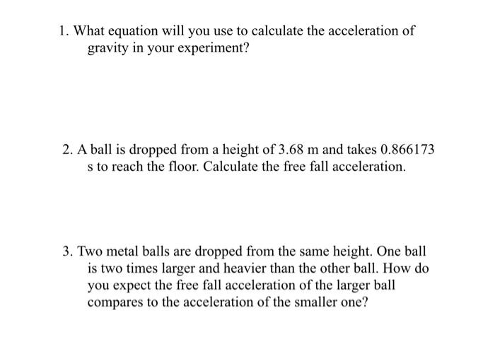 1 What Equation Will You Use To Calculate The Acceleration Of Gravity In Your Experiment 2 A Ball Is Dropped From A H 1