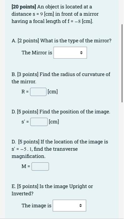 20 Points An Object Is Located At A Distance S 9 Cm In Front Of A Mirror Having A Focal Length Of F 8 Cm A 1