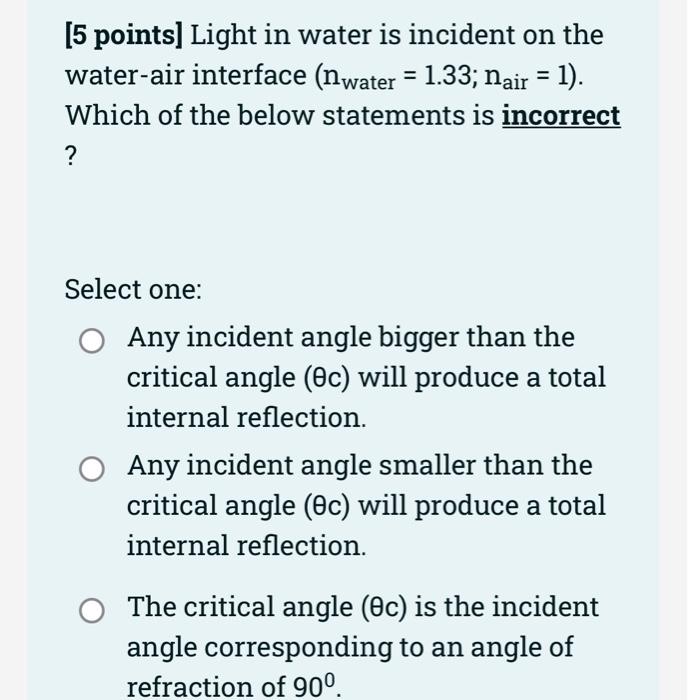 5 Points Light In Water Is Incident On The Water Air Interface Nwater 1 33 Nair 1 Which Of The Below Statement 1