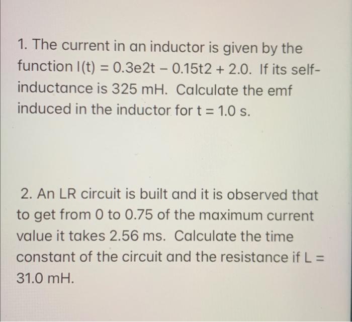 1 The Current In An Inductor Is Given By The Function L T 0 3e2t 0 15t2 2 0 If Its Self Inductance Is 325 Mh 1