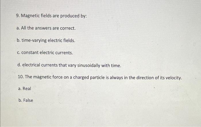 9 Magnetic Fields Are Produced By A All The Answers Are Correct B Time Varying Electric Fields C Constant Electri 1