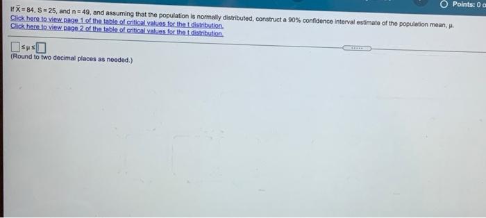 O Points 0 A 1 X 84 S 25 And N 49 And Assuming That The Population Is Normally Distributed Construct A 90 Con 1