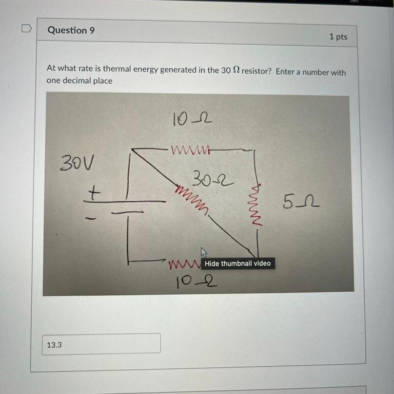 D Question 9 1 Pts At What Rate Is Thermal Energy Generated In The 30 12 Resistor Enter A Number With One Decimal Place 1