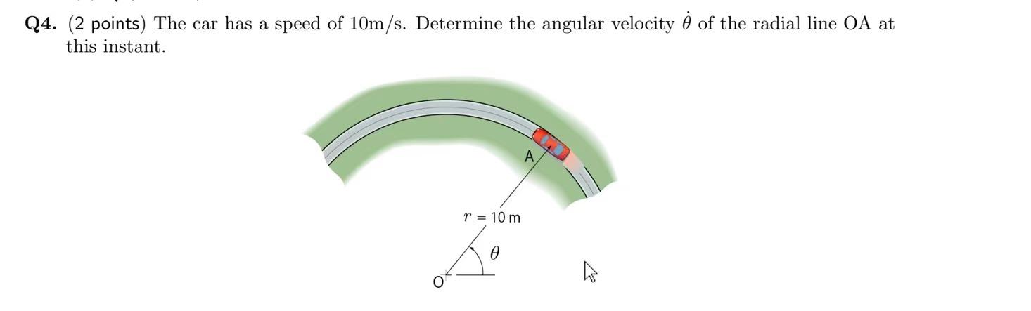 Q4 2 Points The Car Has A Speed Of 10m S Determine The Angular Velocity Of The Radial Line Oa At This Instant A R 1