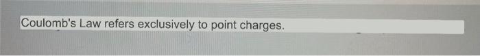 Coulomb S Law Refers Exclusively To Point Charges 1
