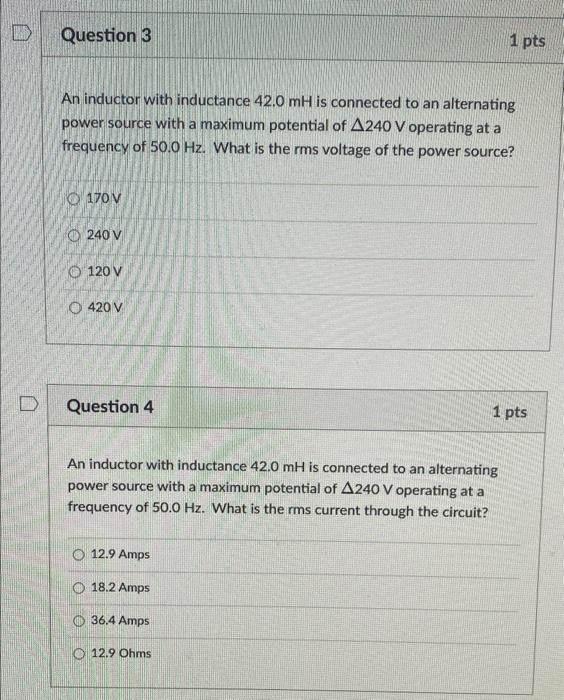 D Question 3 1 Pts An Inductor With Inductance 42 0 Mh Is Connected To An Alternating Power Source With A Maximum Potent 1