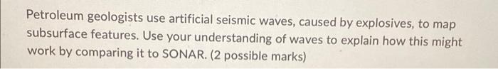 Petroleum Geologists Use Artificial Seismic Waves Caused By Explosives To Map Subsurface Features Use Your Understand 1
