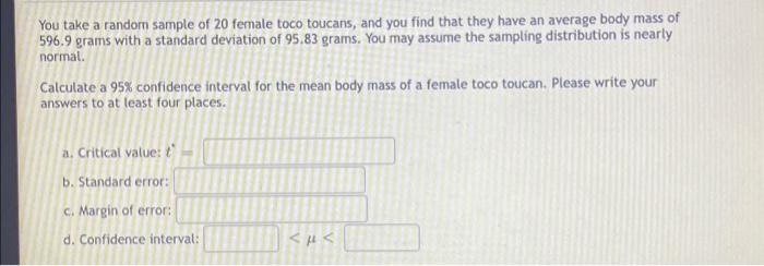 You Take A Random Sample Of 20 Female Toco Toucans And You Find That They Have An Average Body Mass Of 596 9 Grams With 1