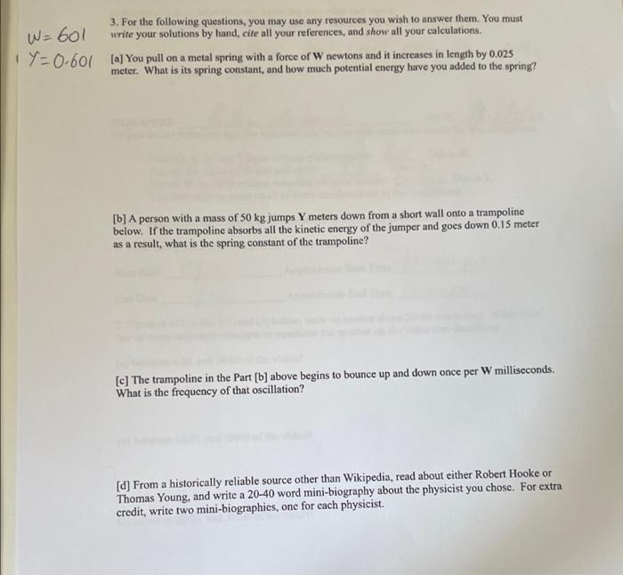 W 601 3 For The Following Questions You May Use Any Resources You Wish To Answer Them You Must Write Your Solutions 1