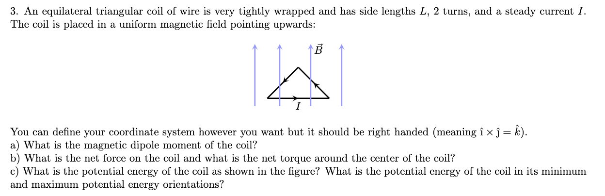 An Equilateral Triangular Coil Of Wire Is Very Tightly Wrapped And Has Side Lengths L 2 Turns And A Steady Current I 1