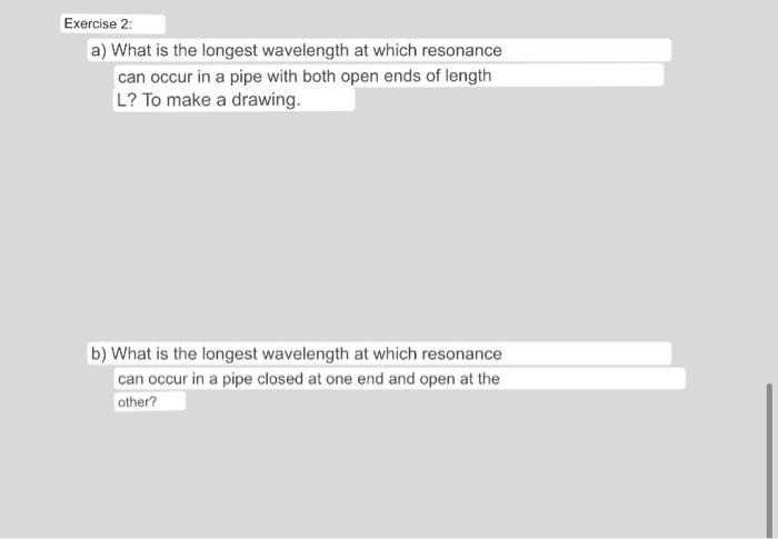 Exercise 2 A What Is The Longest Wavelength At Which Resonance Can Occur In A Pipe With Both Open Ends Of Length L To 1